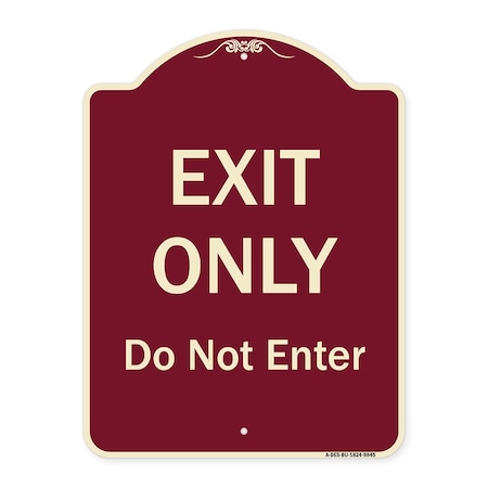 Signmission Designer Series-Exit Only Do Not Enter Burgungy Heavy-Gauge Aluminum, 24" H, BU-1824-9845 A-DES-BU-1824-9845